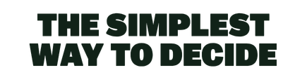 THE SIMPLEST WAY TO DECIDE
