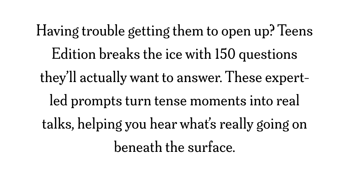 Teens Edition breaks the ice with 150 questions they'll actually want to answer.