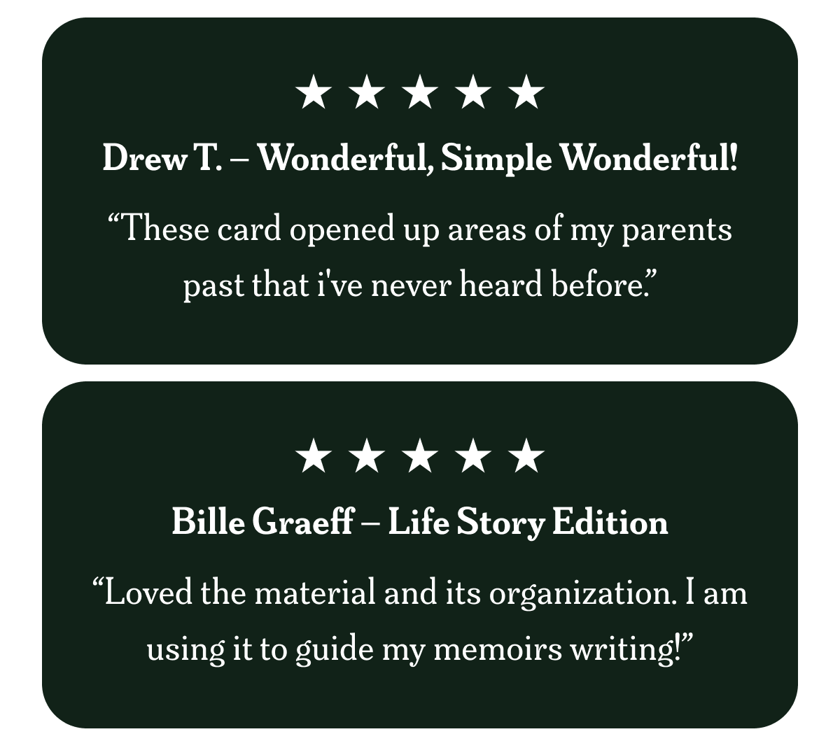 Drew T. – Wonderful, Simple Wonderful! “These card opened up areas of my parents past that i've never heard before.”