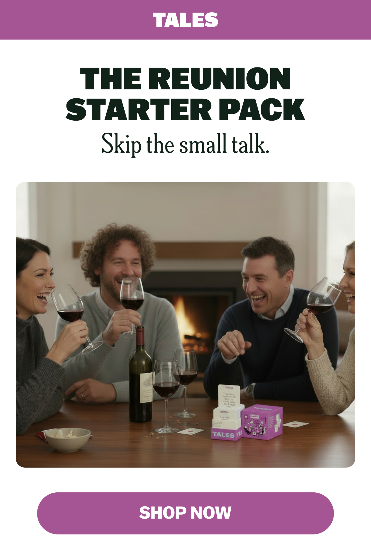 THE REUNION STARTER PACK Skip the small talk SHOP NOW