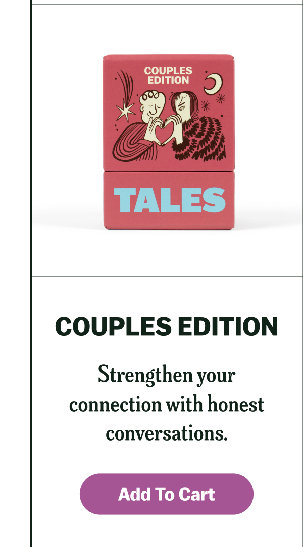 COUPLES EDITION Strengthen your connection with honest conversations. FRIENDS EDITION Experience your friendships in a whole