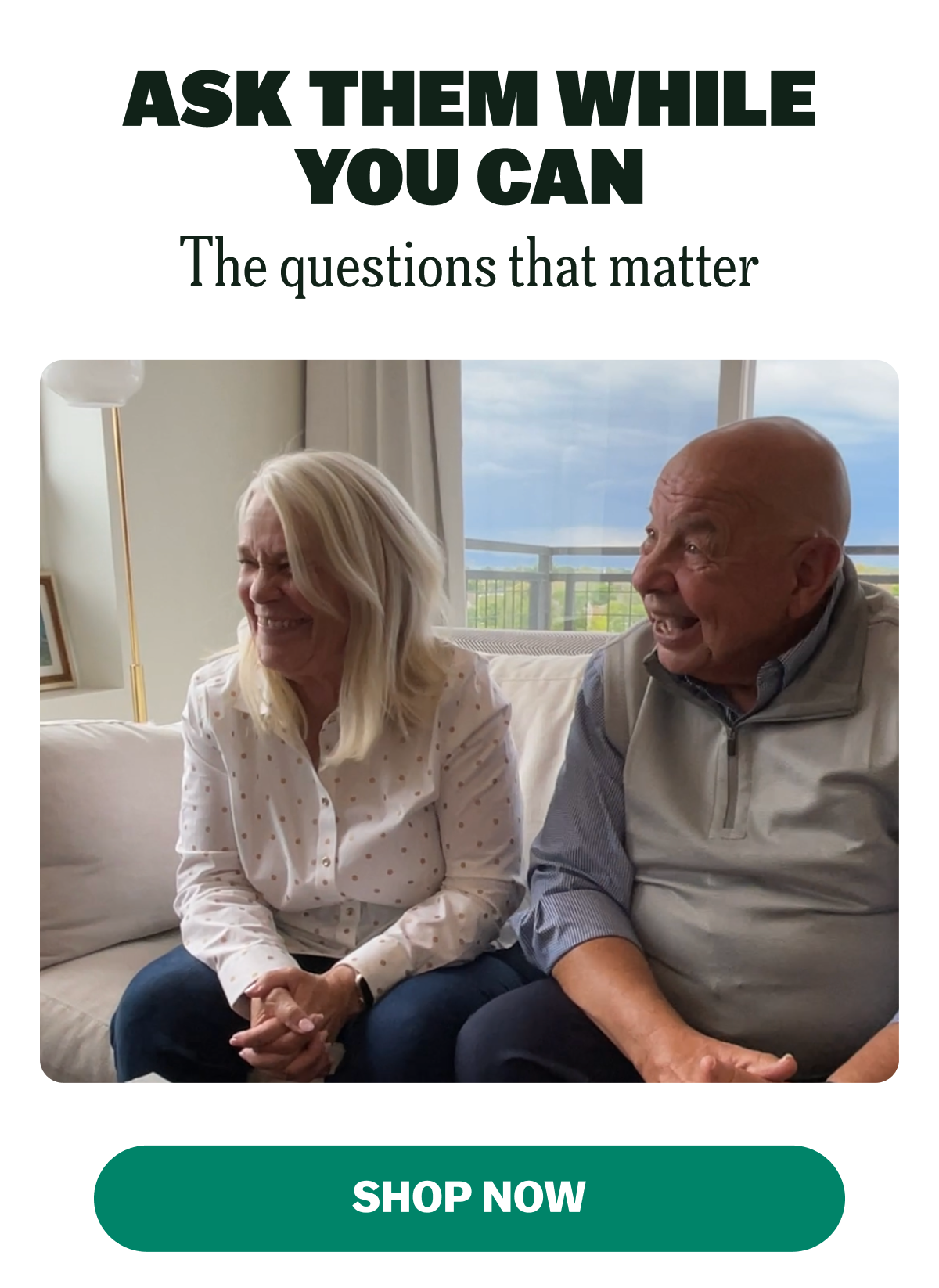 ASK THEM WHILE YOU CAN The questions that matter SHOP NOW