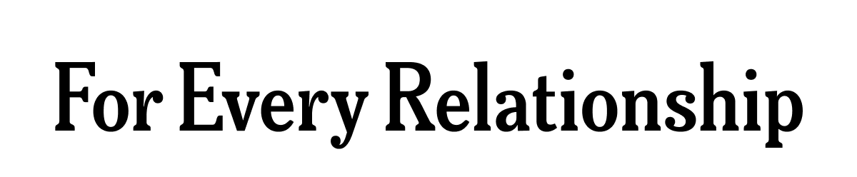 For Every Relationship