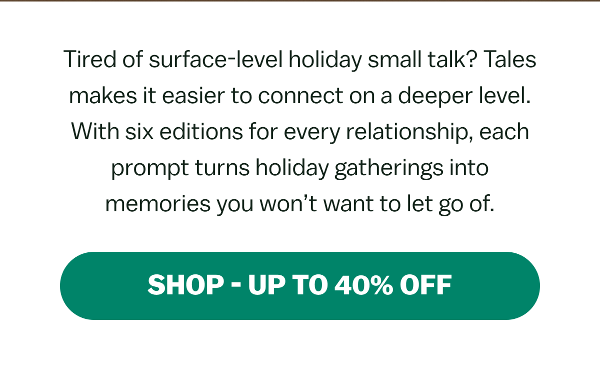 Tired of surface-level holiday small talk? Tales makes it easier to connect on a deeper level.