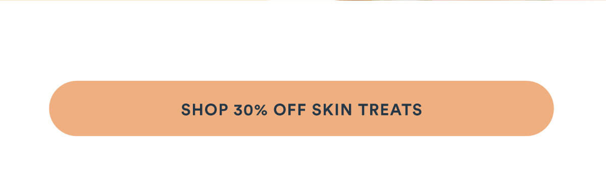 Shop 30% Off Skin Treats