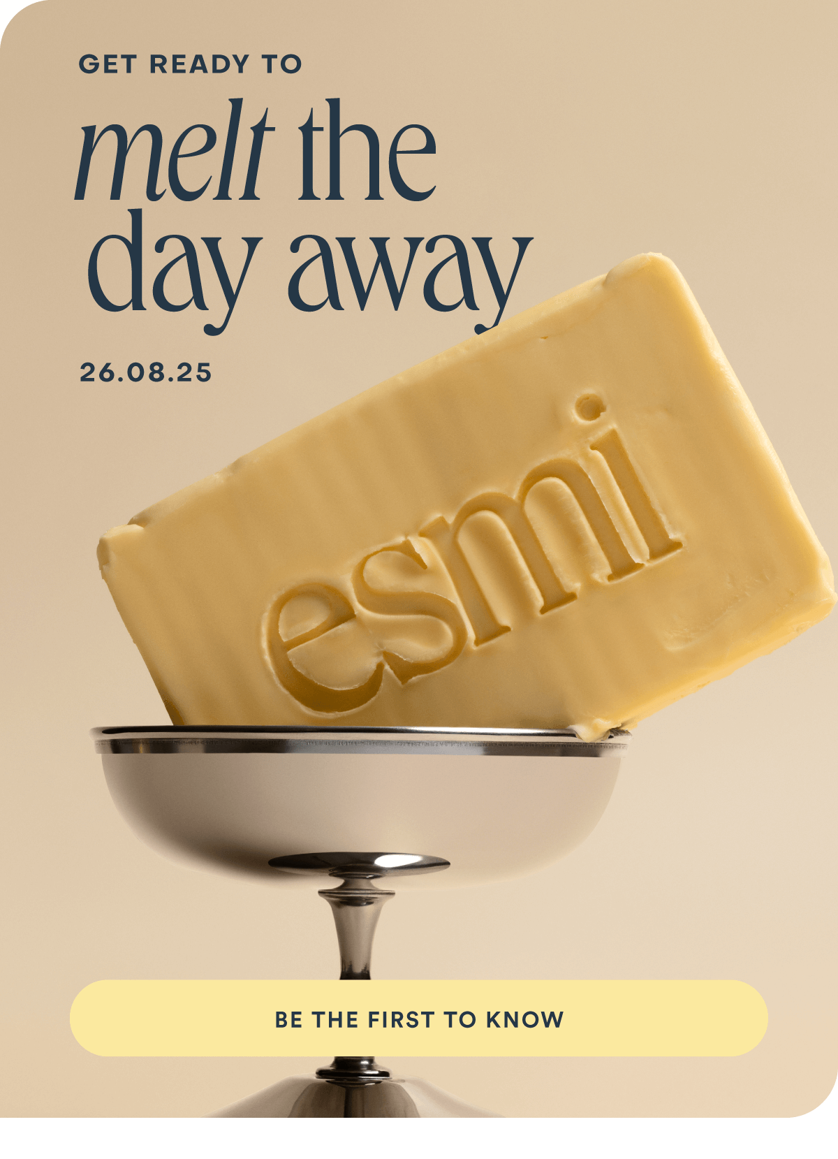 Get ready to melt the day away