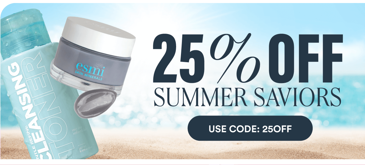 25% OFF Summer Saviors