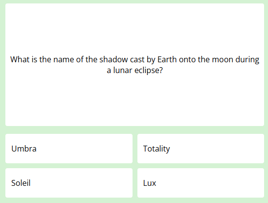 The first question of this week's science quiz. It reads: "What is the name of the shadow cast by Earth onto the moon during a lunar eclipse?"