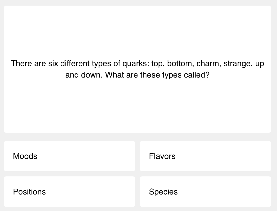 There are six different types of quarks: top, bottom, charm, strange, up and down. What are these types called?