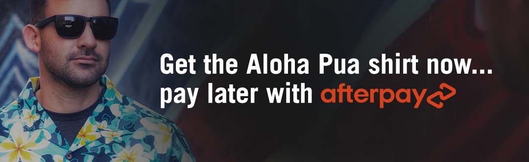 Get the Aloha Pua shirt now... pay later with afterpay