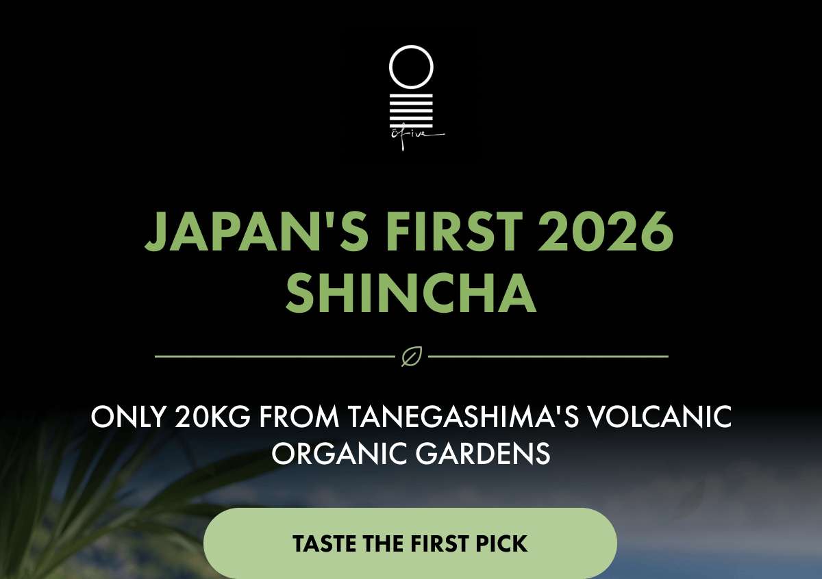 Japan's First 2026 Shincha Only 20kg from Tanegashima's volcanic organic gardens