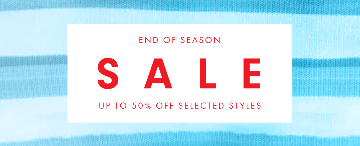 End of Season Sale, up to 50% off selected styles