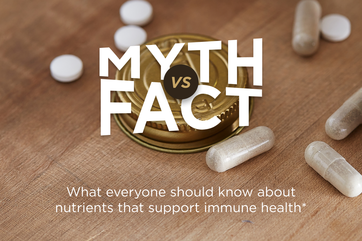 MYTH VS FACT - What everyone should know about nutrients that support immune health*
