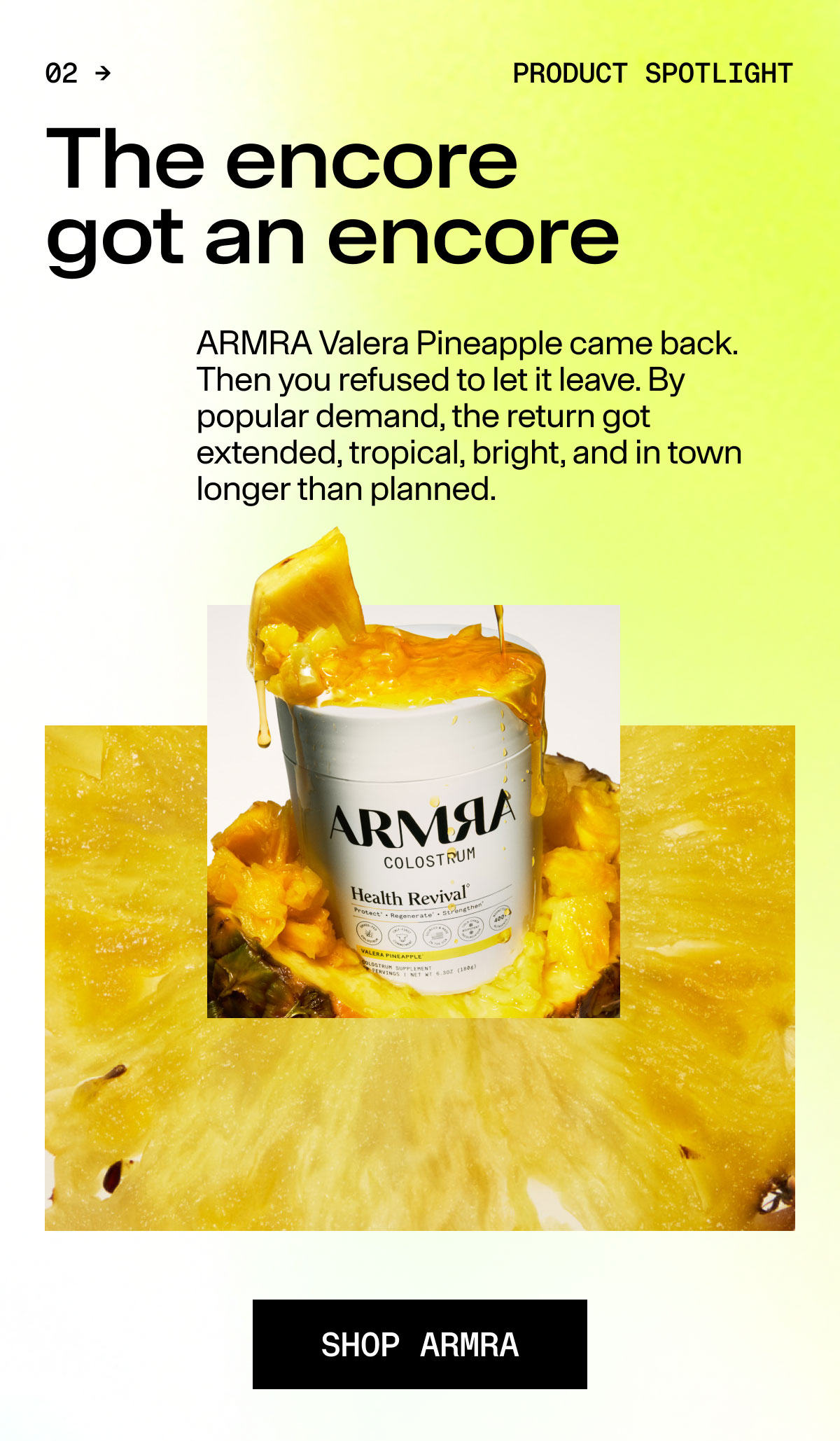 The encore got an encore ARMRA Valera Pineapple came back. THen you refused to let it leave. By popular demand, the return got extended, tropical, bright and in town longer than planned. SHOP ARMRA