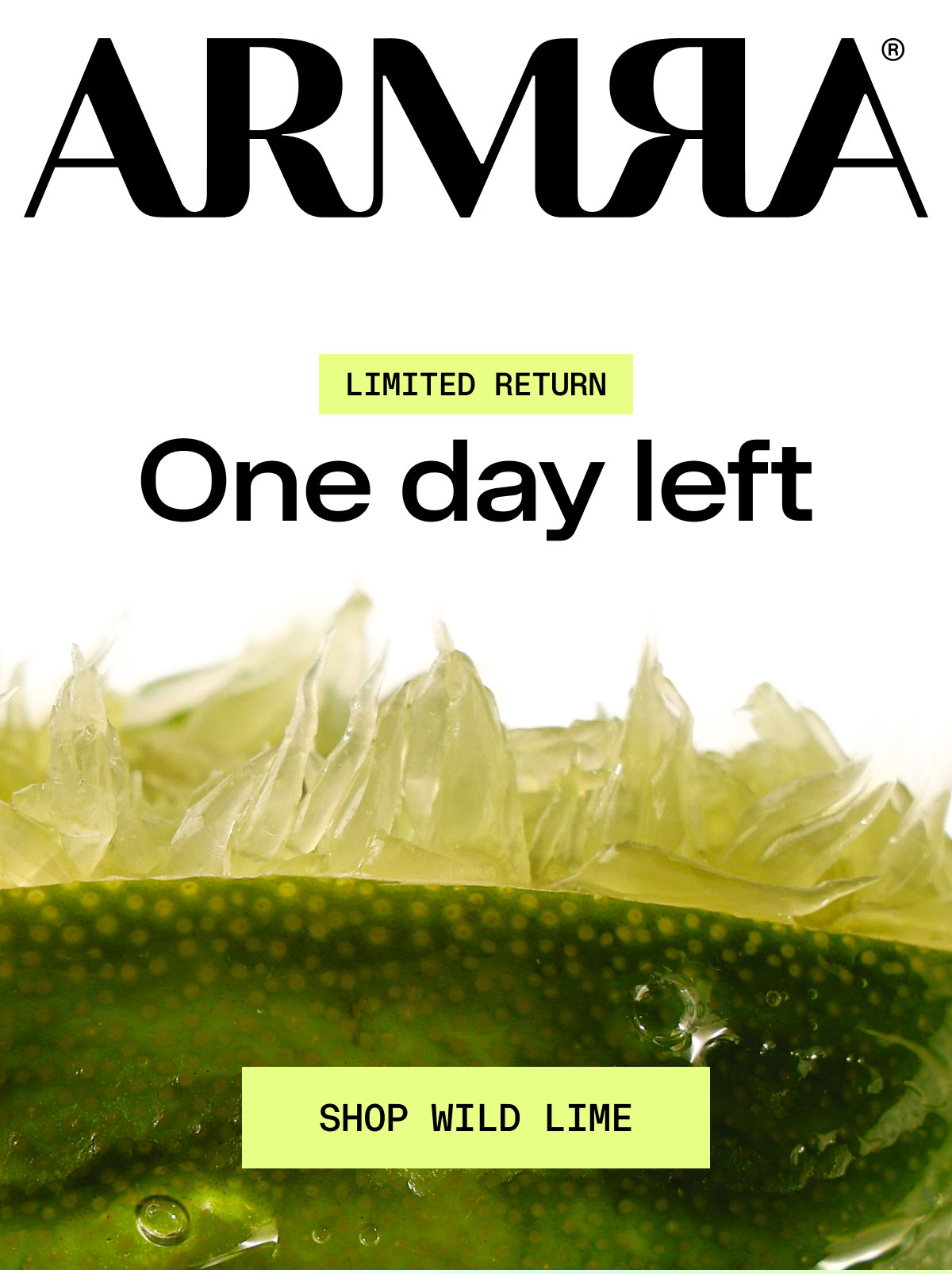 ARMRA LIMITED RETURN One day left SHOP WILD LIME