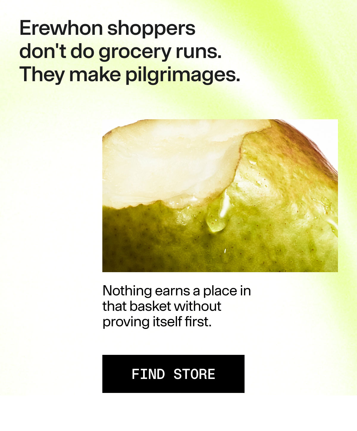 Erewhon shopper don't do grocery runs. They make pilgrames. Nothing earns a place in that baskets without proving itself first. FIND STORE