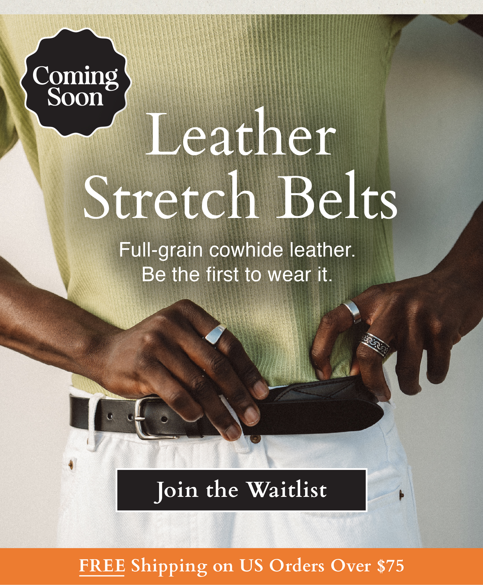 Coming Soon: Leather Stretch Belts. Full-grain cowhide leather. Be the first to wear it.