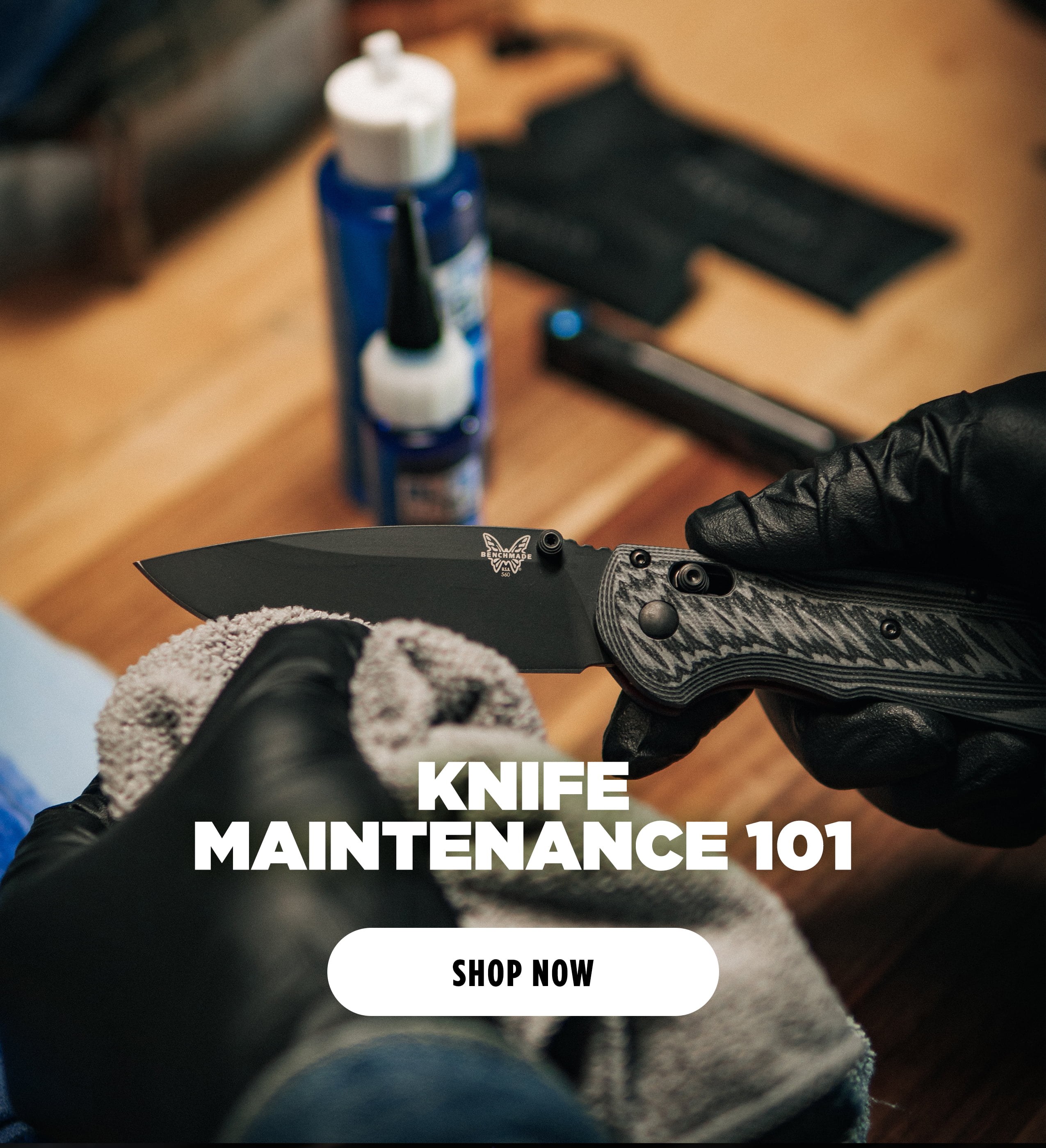 KNIFE MAINTENANCE 101 [ SHOP NOW ]