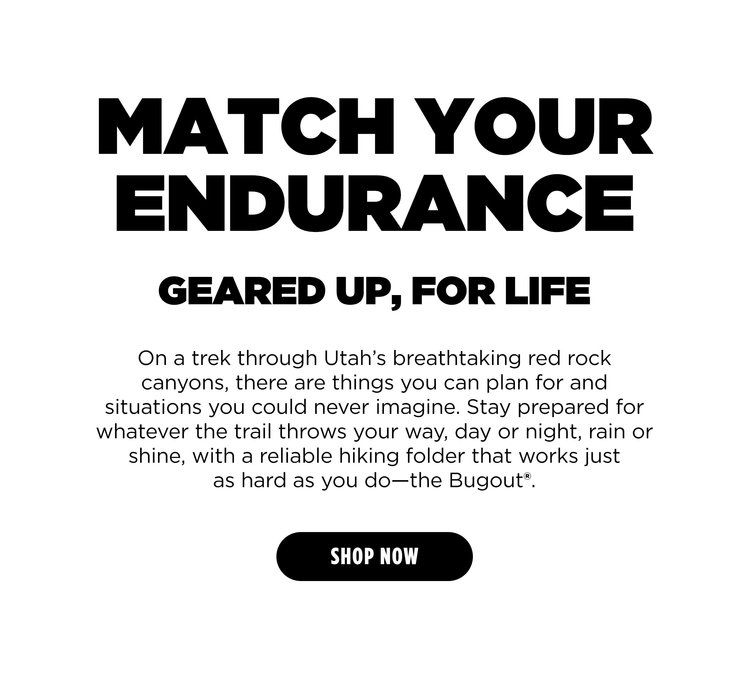 MATCH YOUR ENDURANCE | Geared up, for life