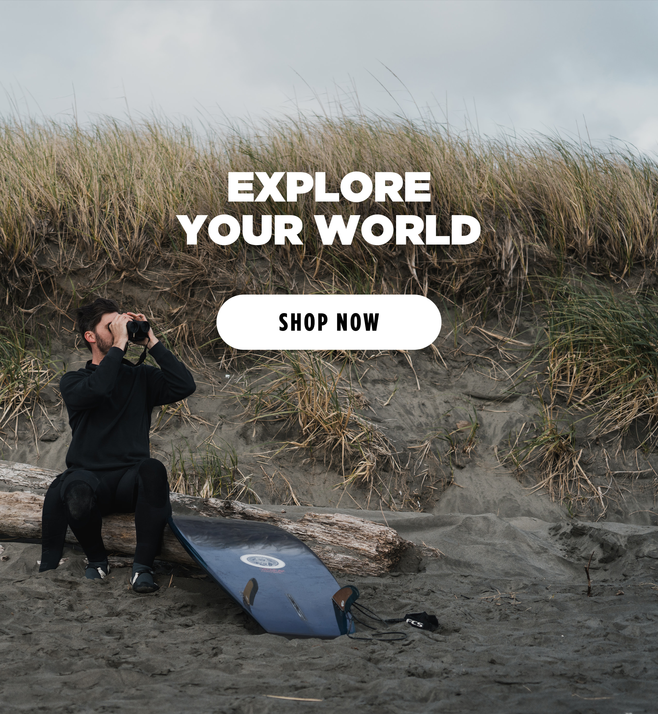 EXPLORE YOUR WORLD [ SHOP NOW ]