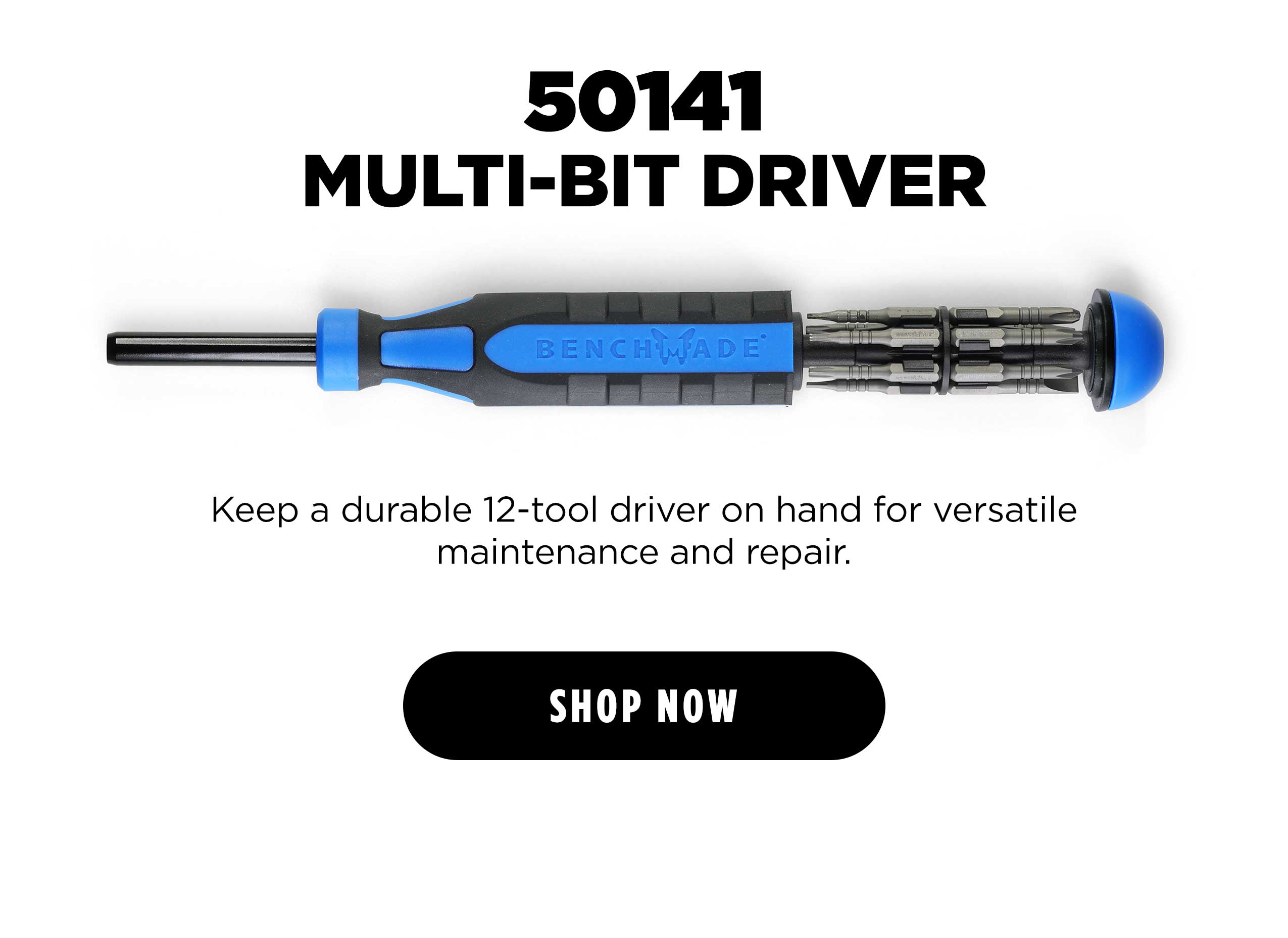 50141 MULTI-BIT DRIVER Keep a durable 12-tool driver for versatile maintenance and repair. [ SHOP NOW ]