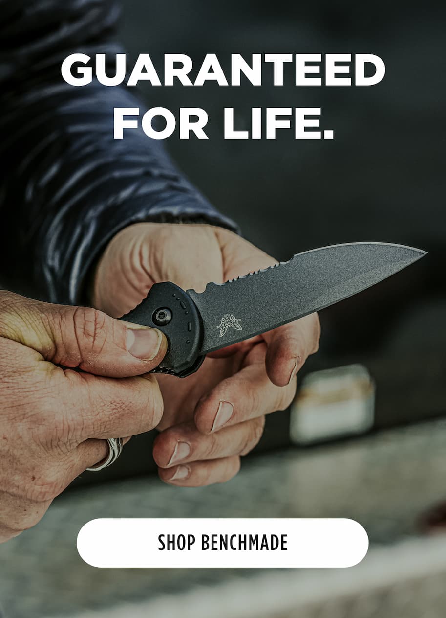Guaranteed for Life.  [ Shop Benchmade ]