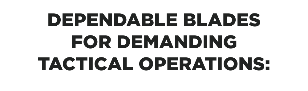Dependable Blades for Demanding Tactical Operations: