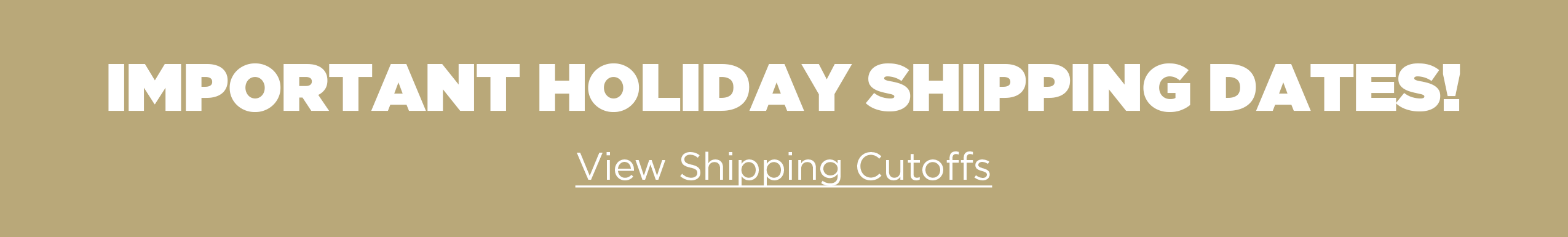 Important Holiday Shipping Dates! View Shipping Cutoffs
