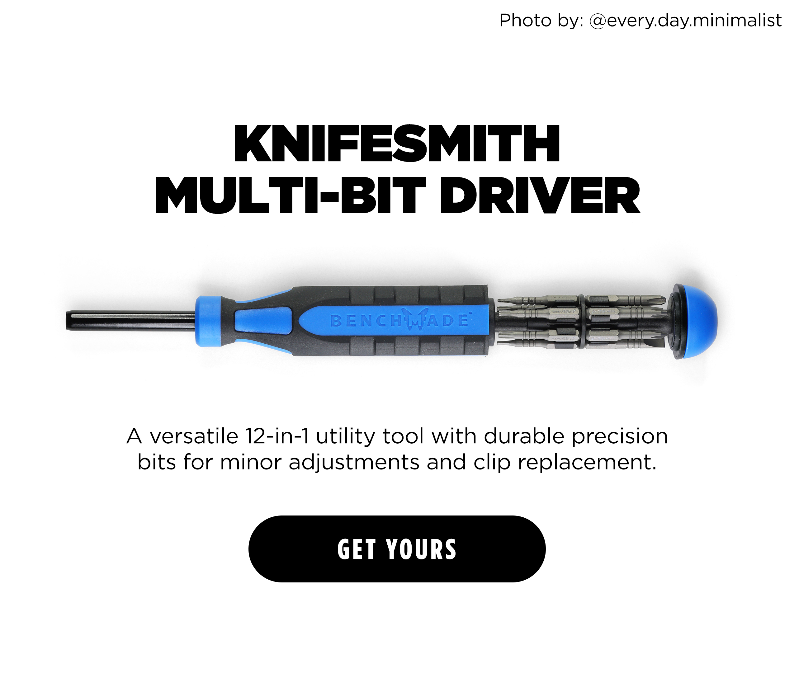 KNIFESMITH MULTI-BIT DRIVER A versatile 12-in-1 utility tool with durable precision bits for minor adjustments and clip replacement. [ GET YOURS ]