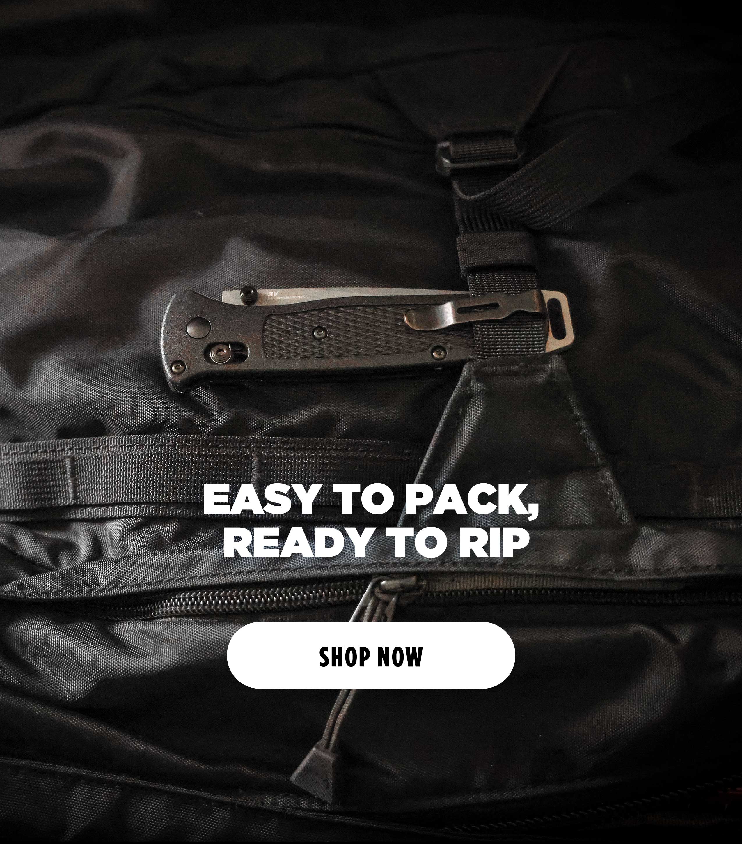 EASY TO PACK,READY TO RIP [ SHOP NOW ]