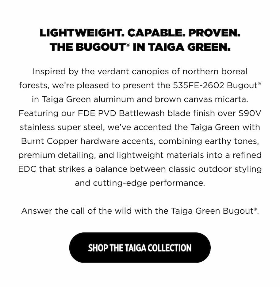 Lightweight. Capable. Proven. The Bugout in Taiga Green.