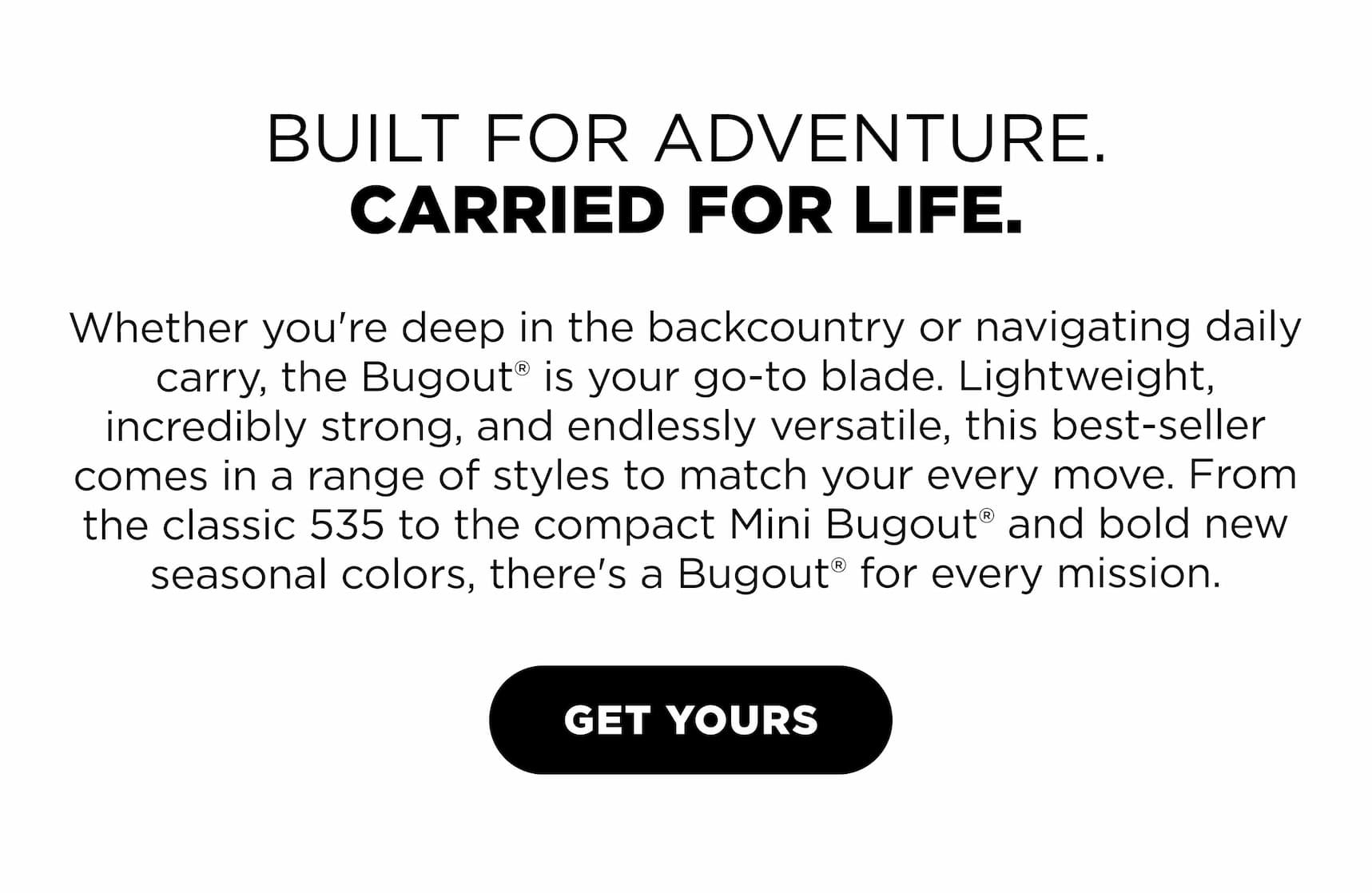 BUILT FOR ADVENTURE. CARRIED FOR LIFE.