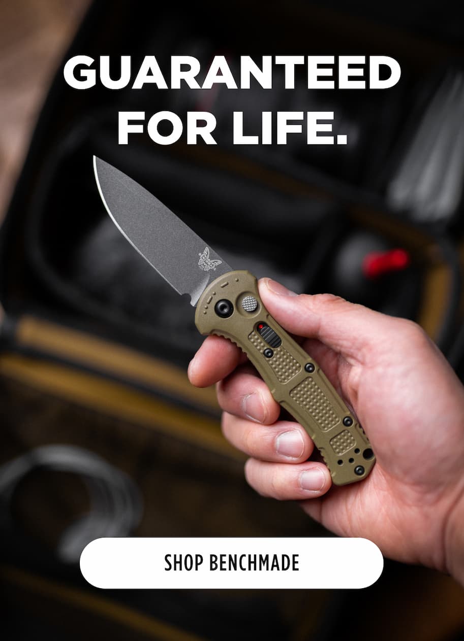 Guaranteed for Life.  [ Shop Benchmade ]
