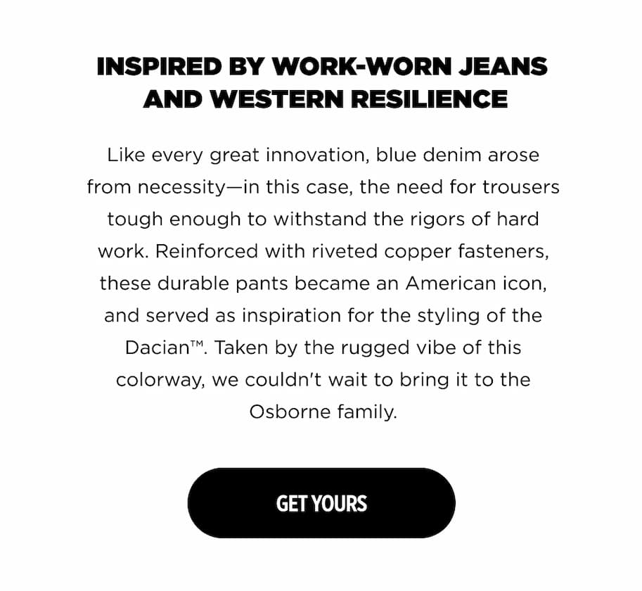INSPIRED BY WORK-WORN JEANS AND WESTERN RESILIENCE