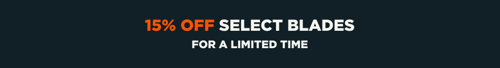 15% Off Select Blades