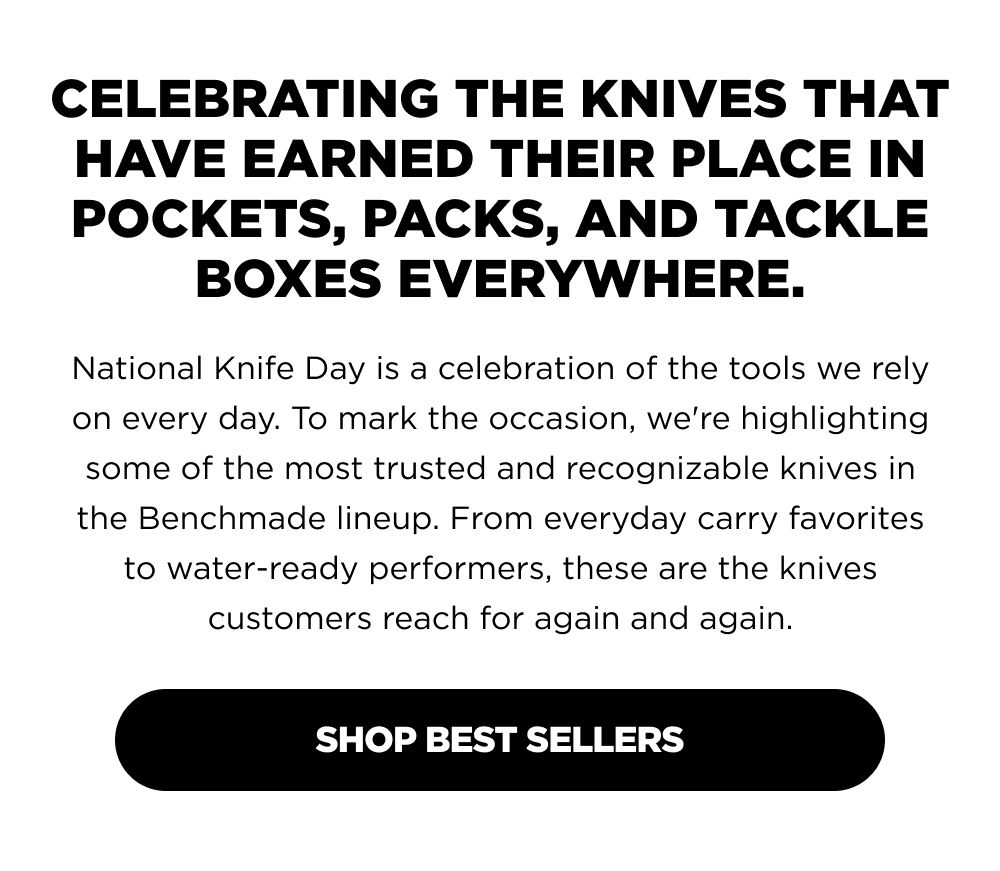 Celebrating the knives that have earned their place in pockets, packs, and tackle boxes everywhere. [Shop Best Sellers]