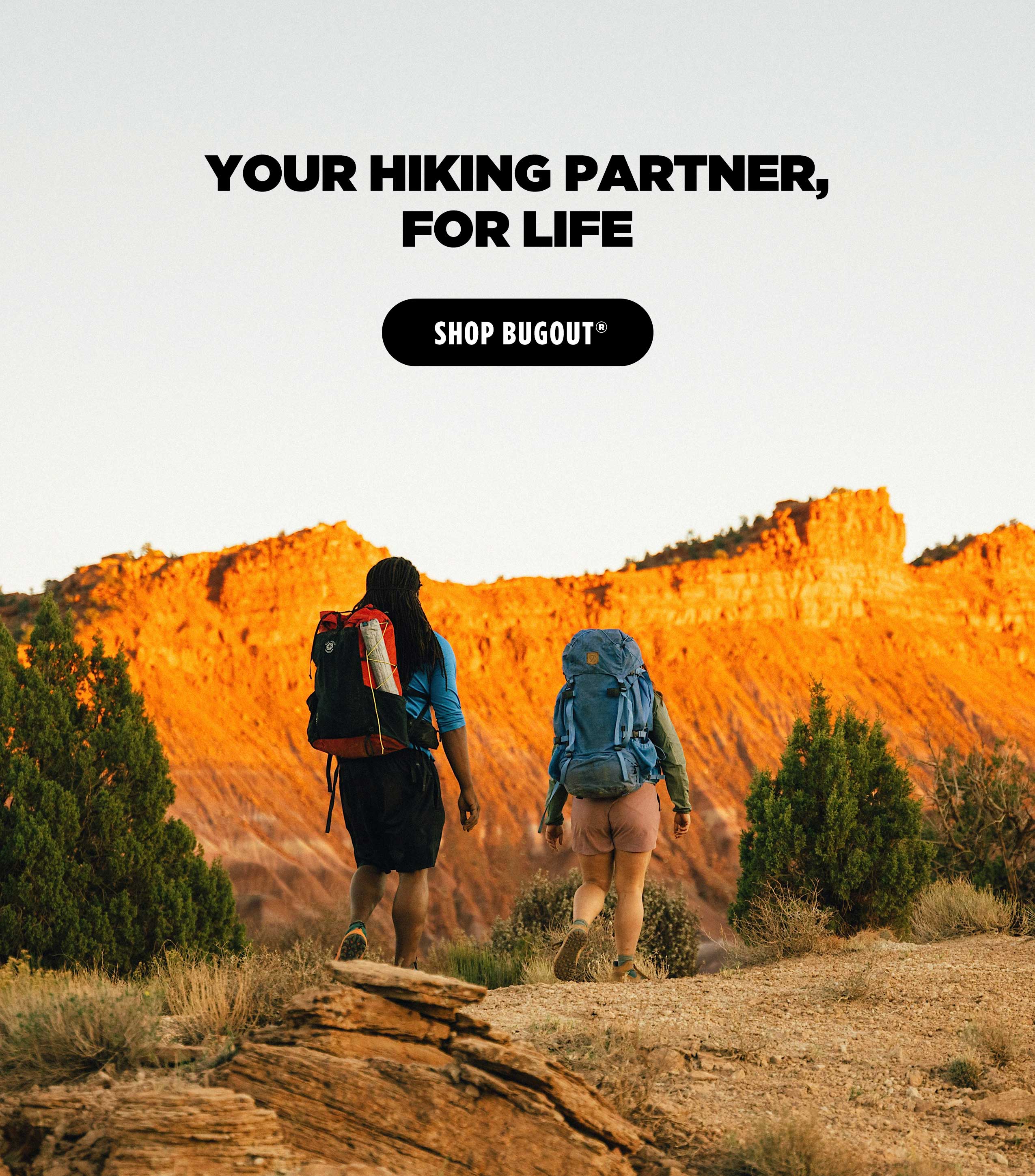 YOUR HIKING PARTNER, FOR LIFE [ SHOP BUGOUT ]