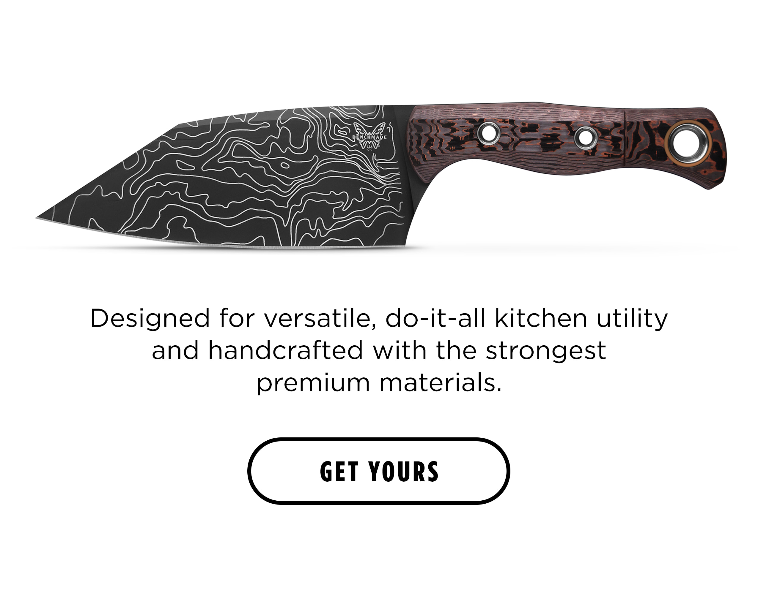 Designed for versatile, do-it-all kitchen utility and handcrafted with the strongest premium materials. [ GET YOURS ]