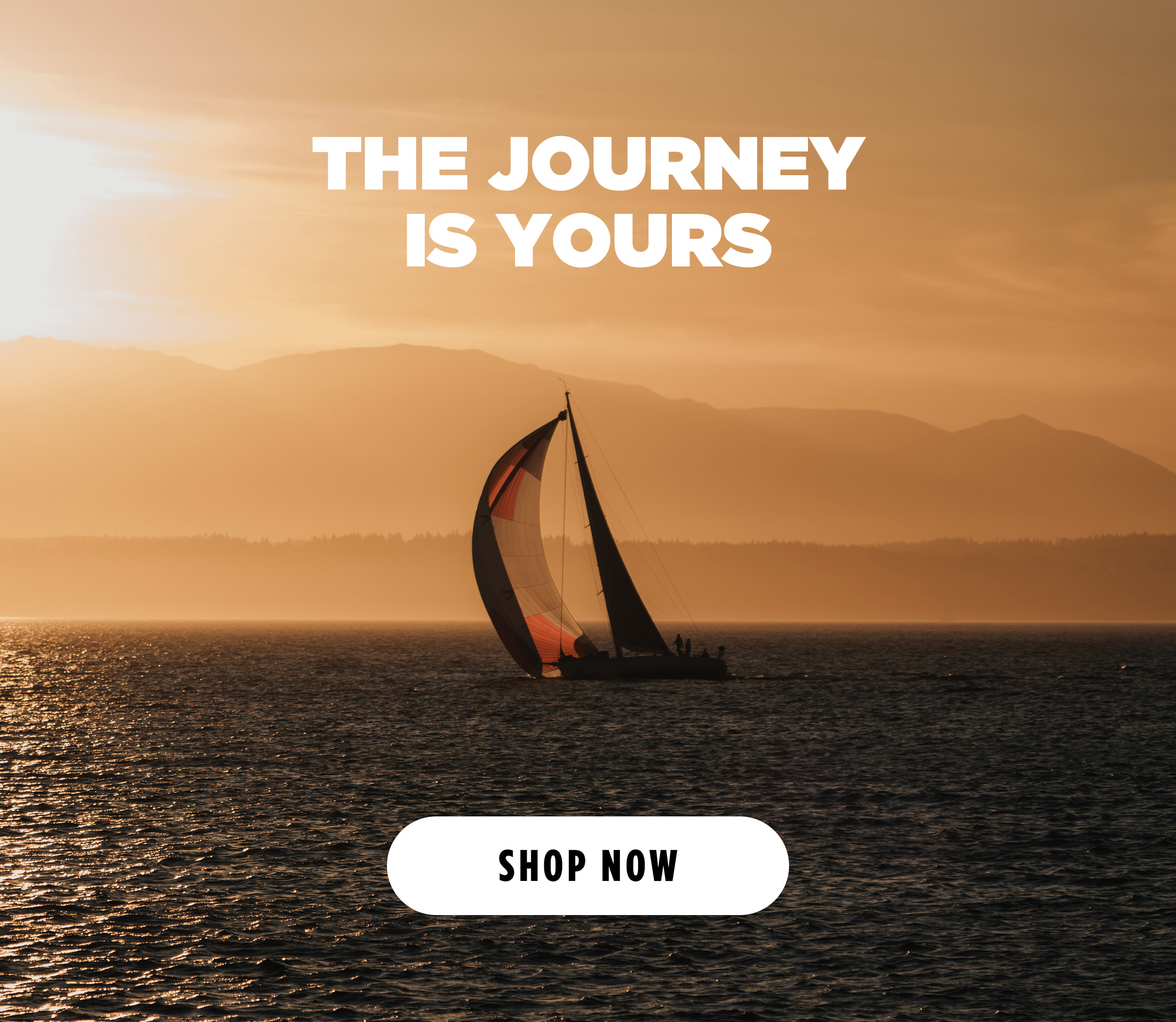 THE JOURNEY IS YOURS [ SHOP NOW ]