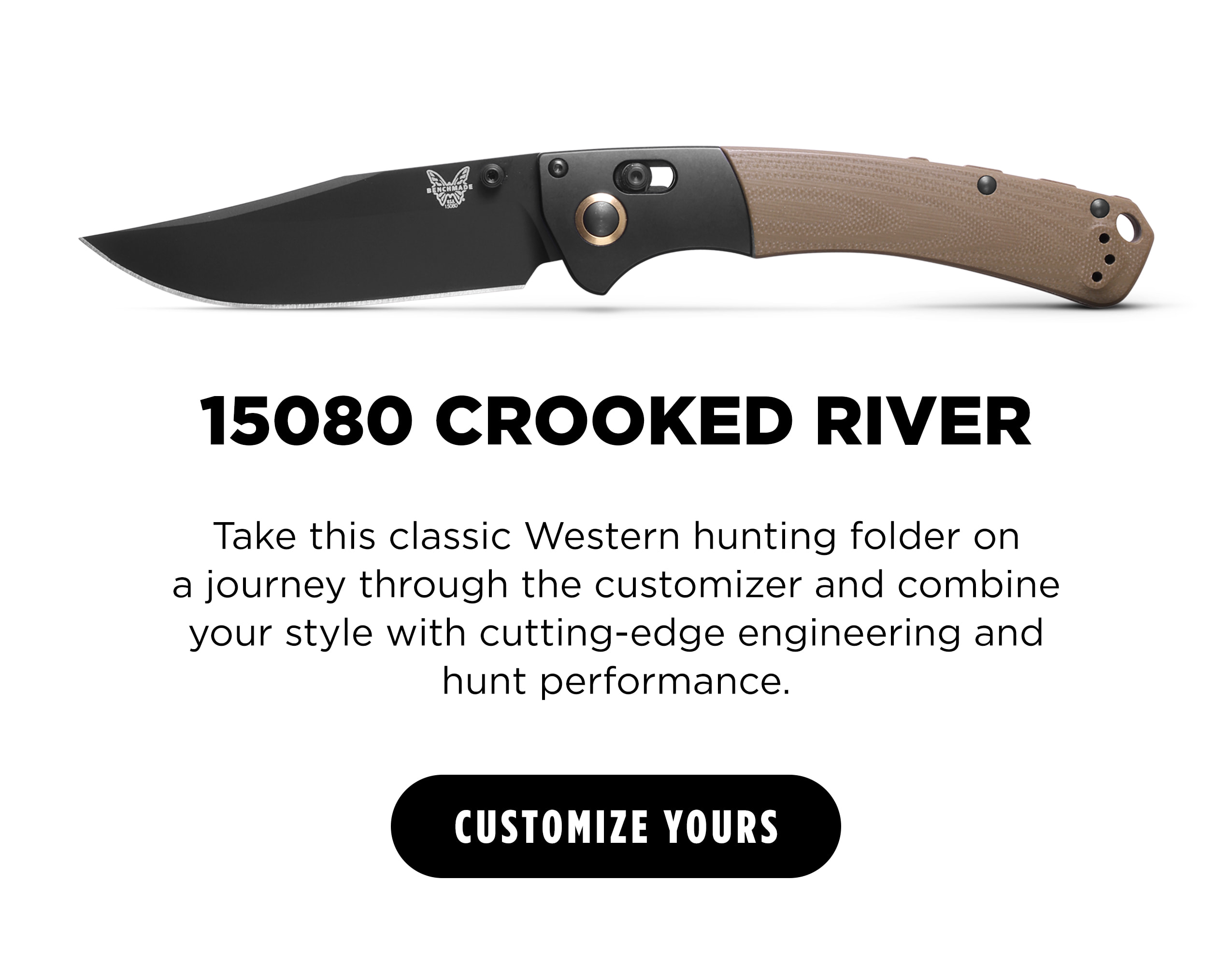 15080 CROOKED RIVER  Take this classic Western hunting folder on a journey through the customizer and combine your style with cutting-edge engineering and hunt performance. [ CUSTOMIZE YOURS ]