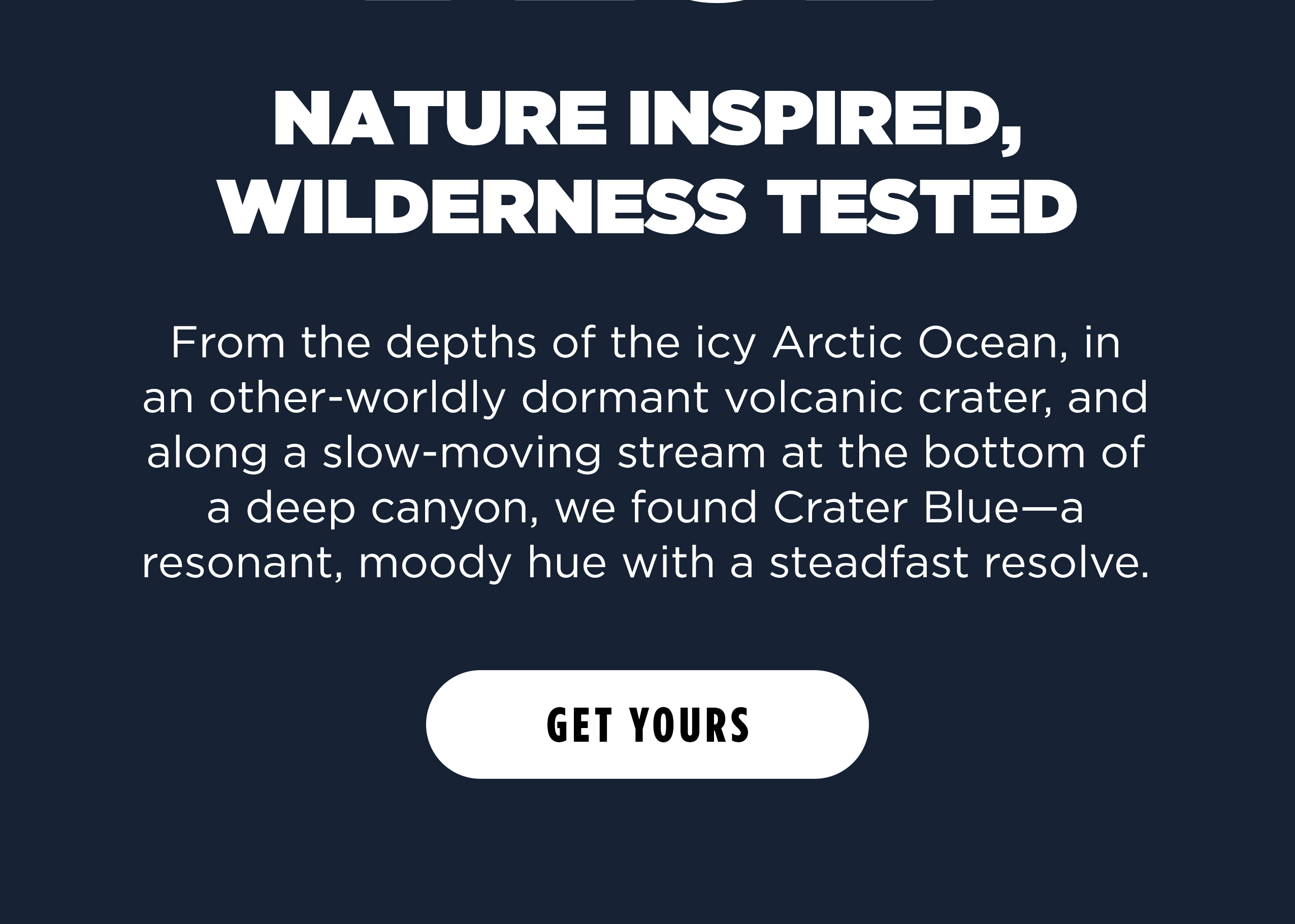 NATURE INSPIRED, WILDERNESS TESTED [ Get Yours ]