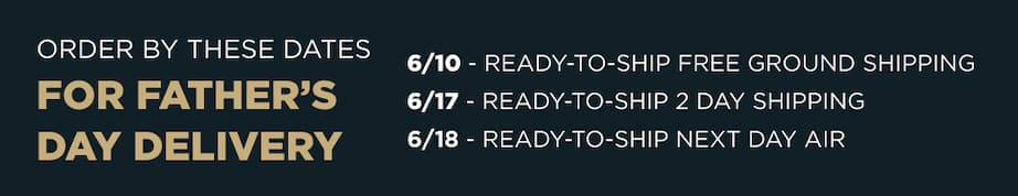 Order by These Dates for Father's Day Delivery
