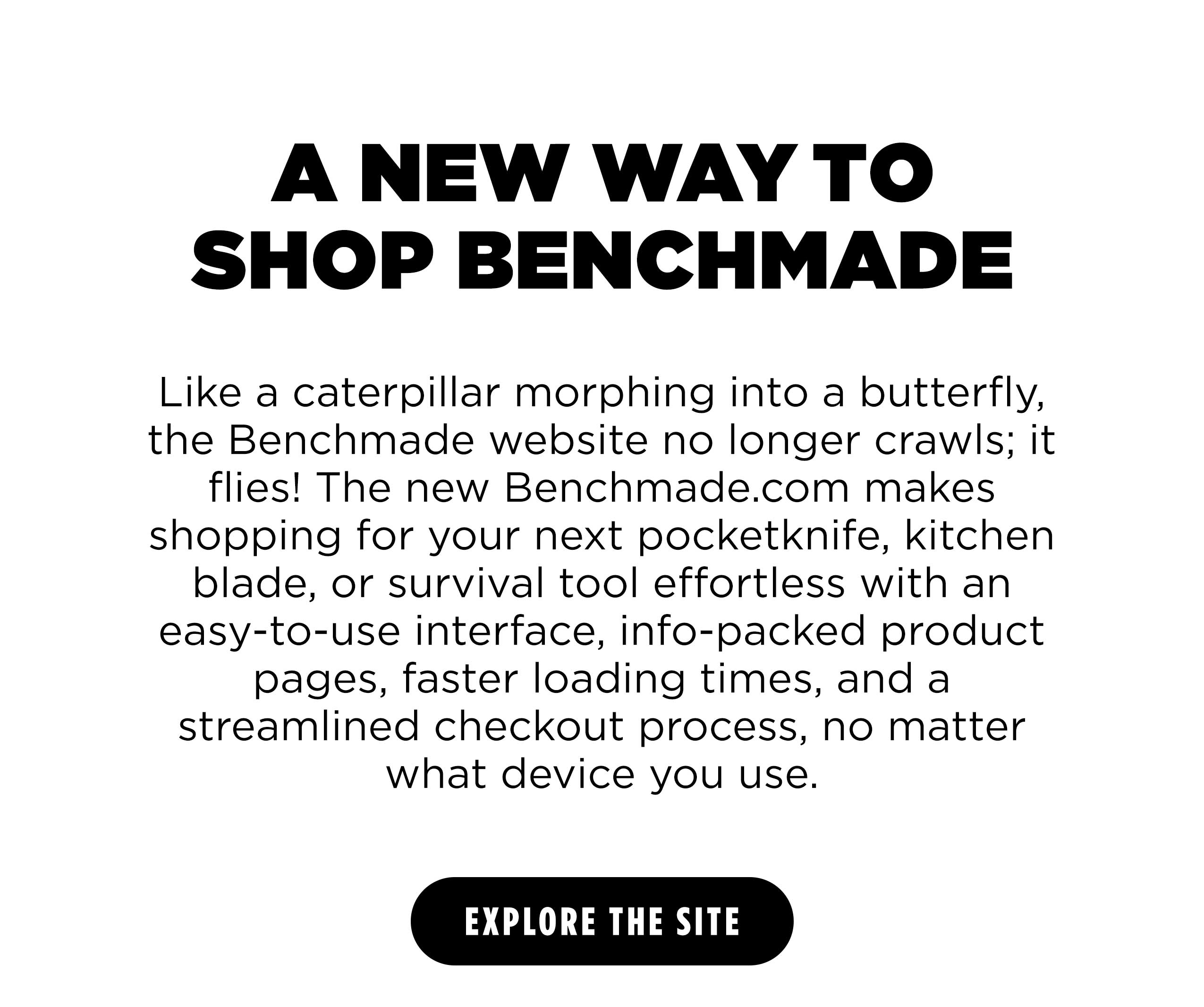 A NEW WAY TO SHOP BENCHMADE [ EXPLORE THE SITE ]