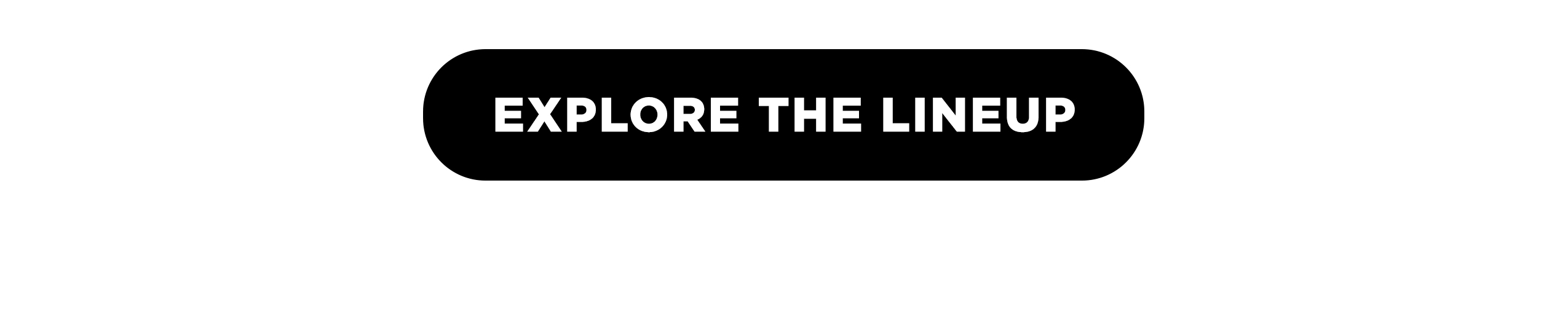 EXPLORE THE LINEUP