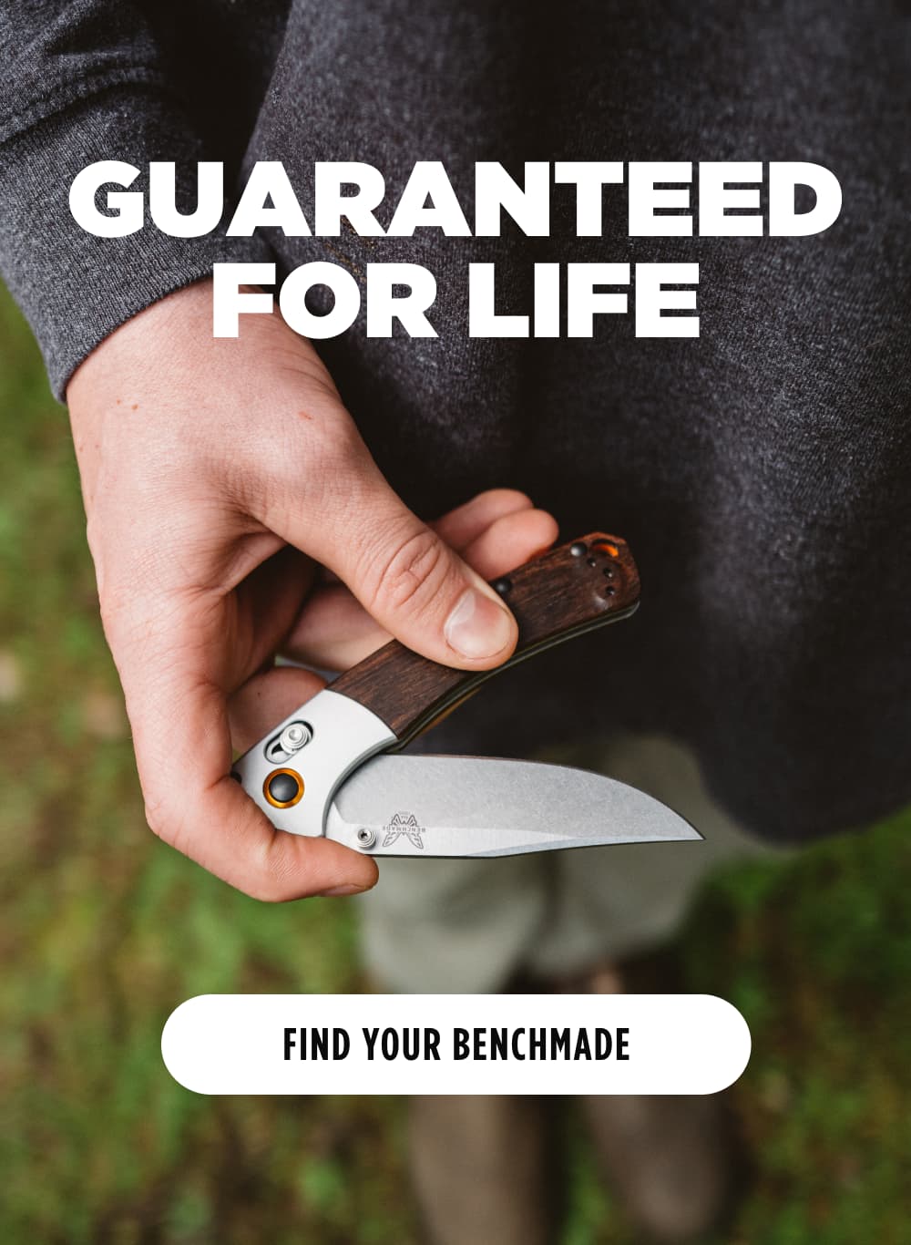 Guaranteed for Life.  [ Find Your Benchmade ]