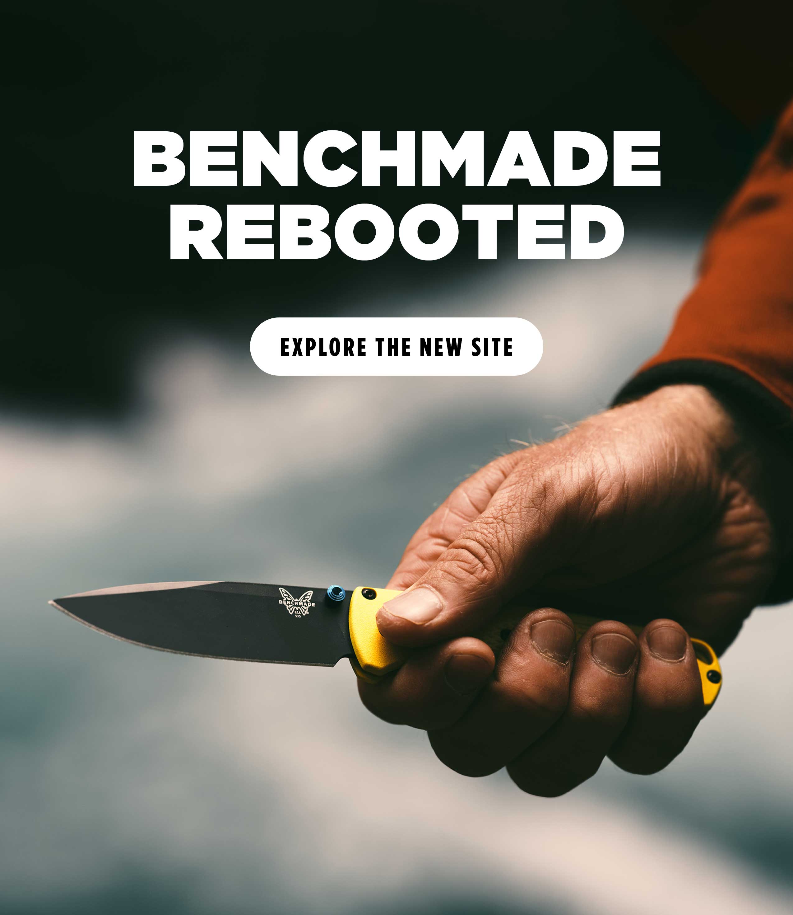 BENCHMADE REBOOTED [ EXPLORE THE NEW SITE ]