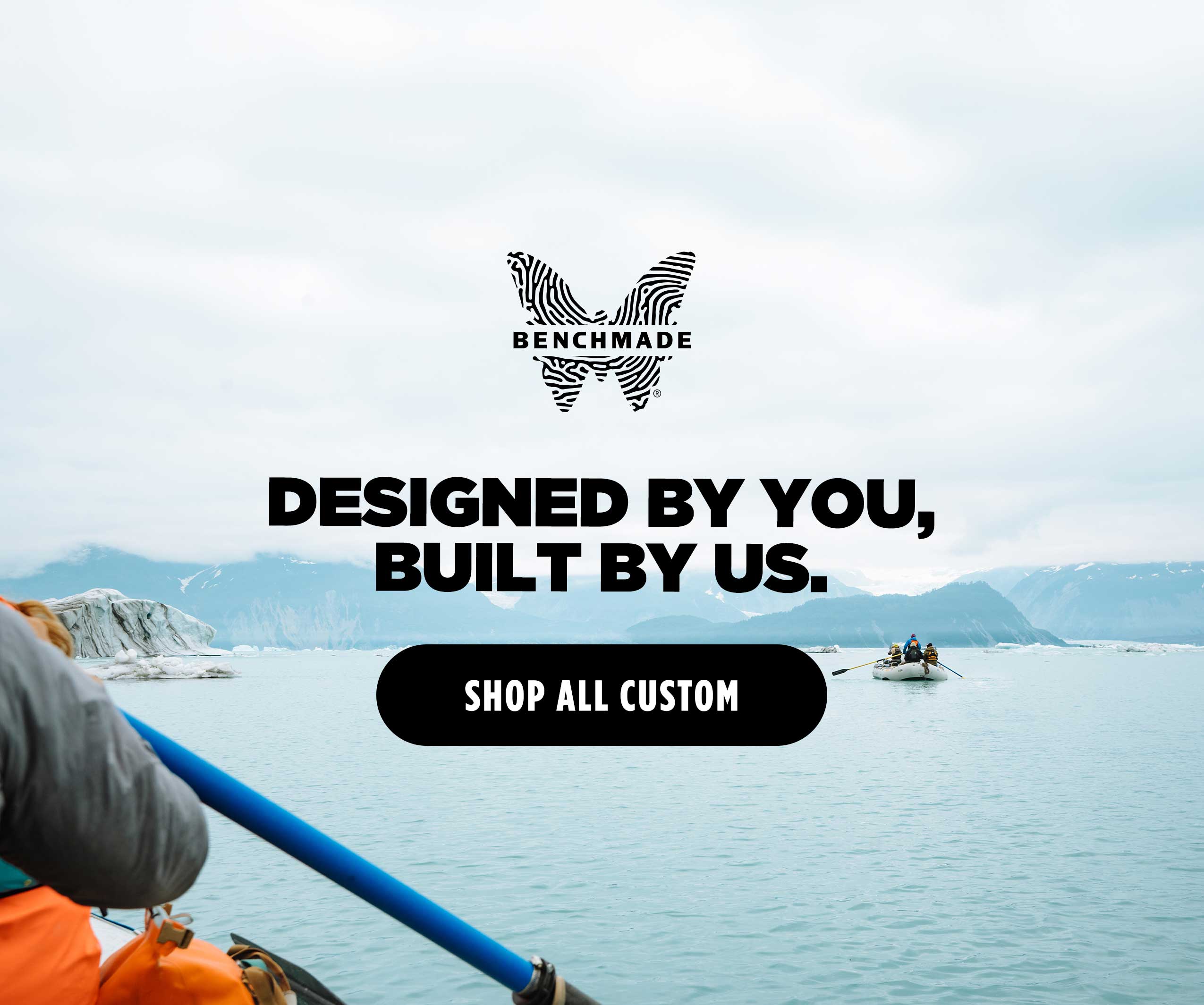 BENCHMADE DESIGNED BY YOU, BUILT BY US. [ SHOW ALL CUSTOM ]