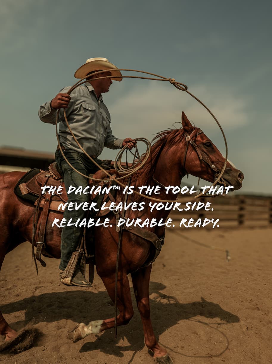 THE DACIAN IS THE TOOL THAT NEVER LEAVES YOUR SIDE. RELIABLE. DURABLE. READY.