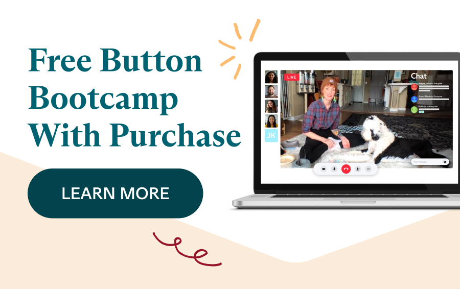 Free Button Bootcamp with Purchase lEARN MORE