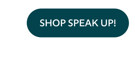 Shop speak up!